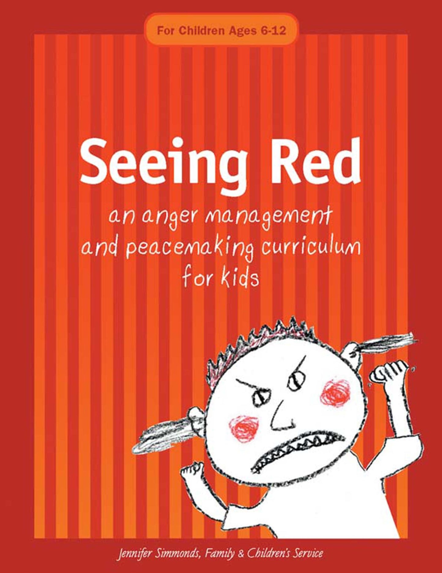 Seeing Red: An Anger Management and Peacemaking Curriculum for Kids