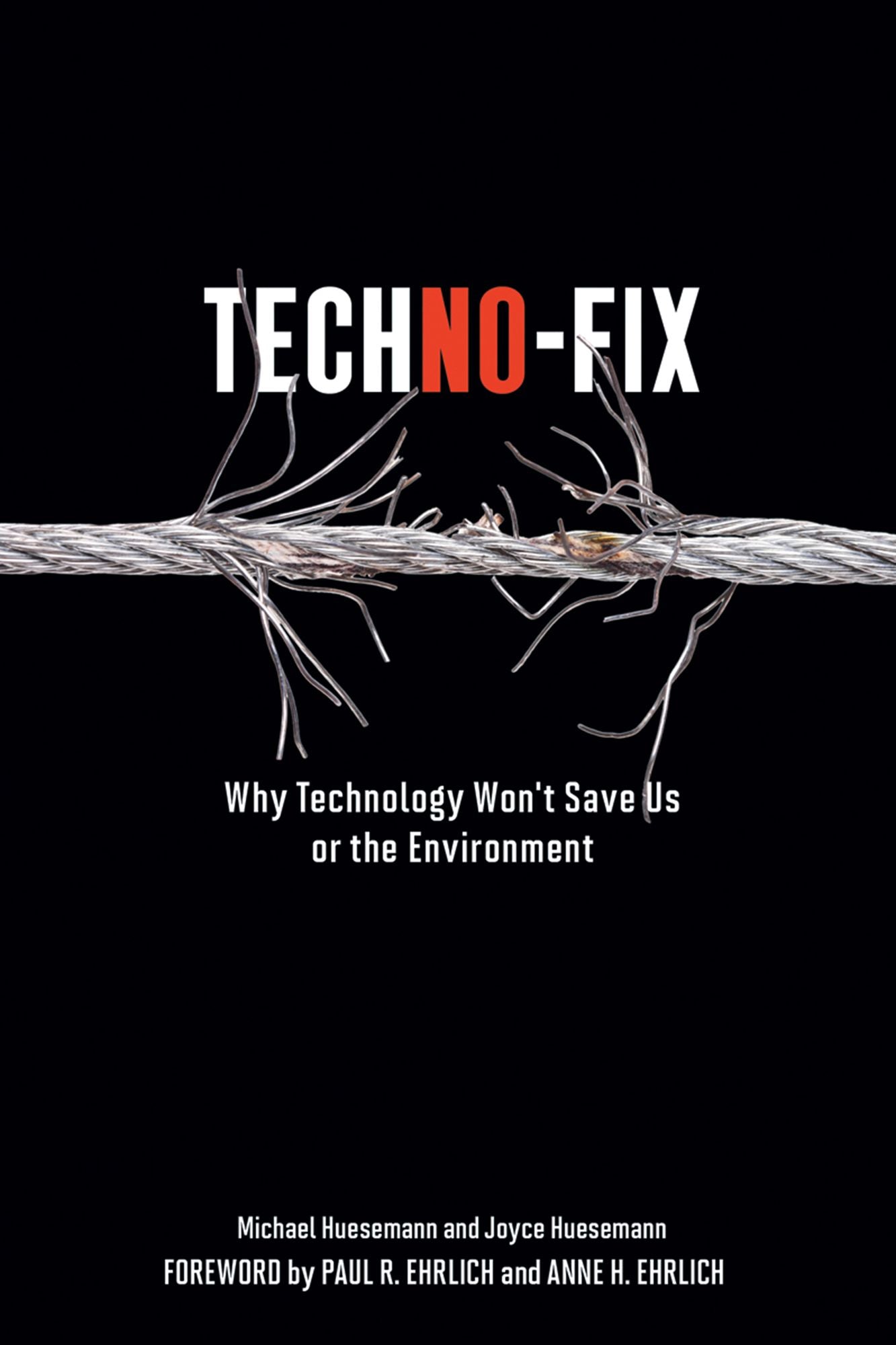 Techno-Fix: Why Technology Won't Save Us Or the Environment