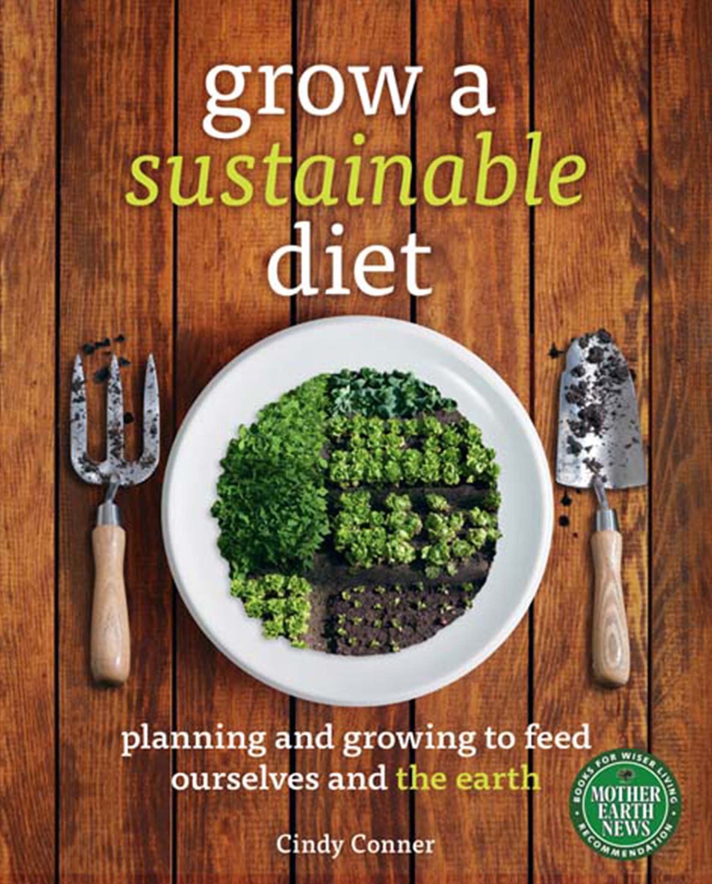 Grow a Sustainable Diet: Planning and Growing to Feed Ourselves and the Earth