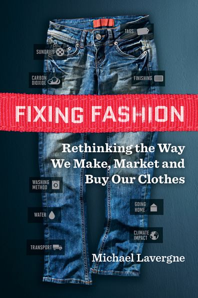 Fixing Fashion: Rethinking the Way We Make, Market and Buy Our Clothes
