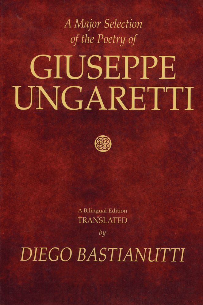 A Major Selection of the Poetry of Giuseppe Ungaretti: A Bilingual Edition