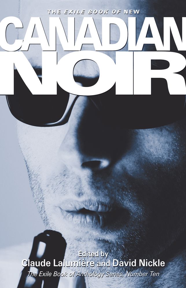 New Canadian Noir: The Exile Book of Anthology Series, Number Ten