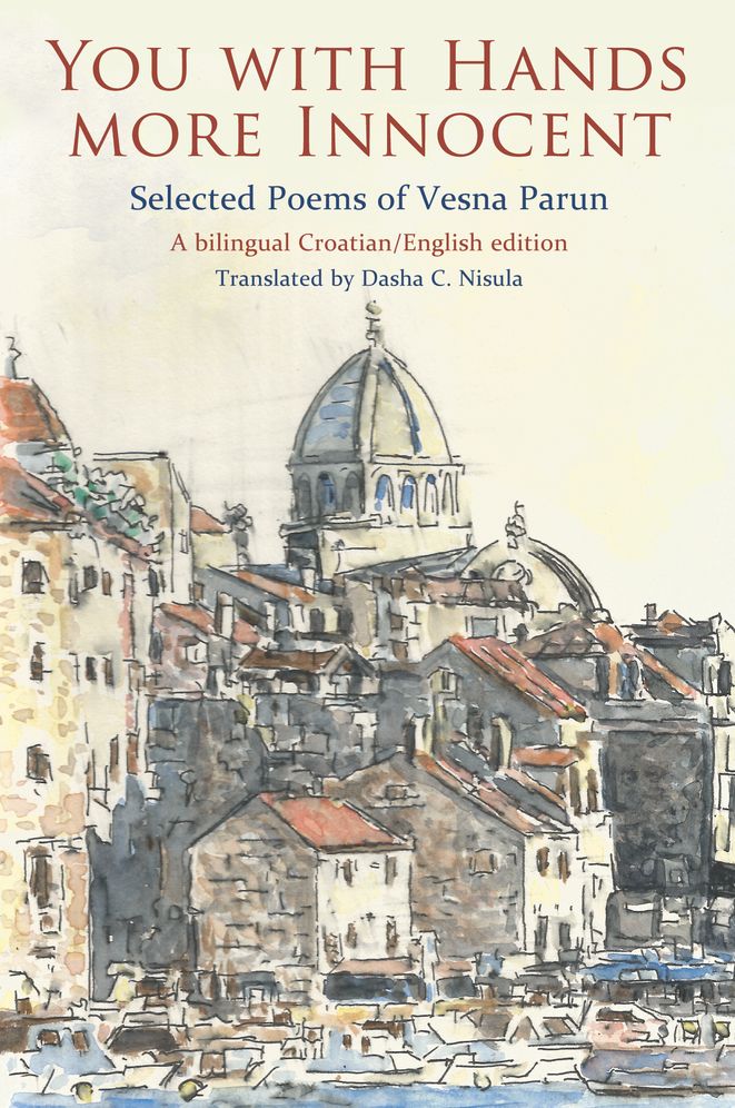 You with Hands More Innocent: Selected Poems of Vesna Parun
