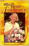 Lois Hole's Rose Favorites: 148 Roses for Scent and Splendor