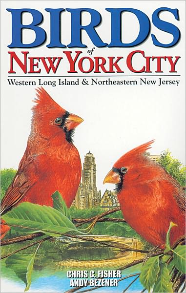 Birds of New York City: Including Western Long Island and Northeastern New Jersey