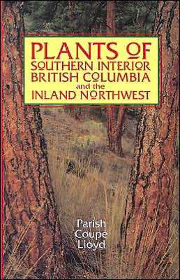 Plants of Southern Interior British Columbia and the Inland Northwest