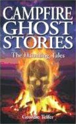 Campfire Ghost Stories: The Haunting Tales