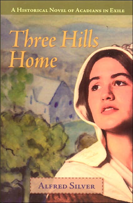 Three Hills Home a Historical Novel of Acadins in Exile