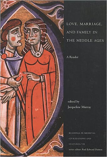 Love, Marriage and Family in the Middle Ages: A Reader