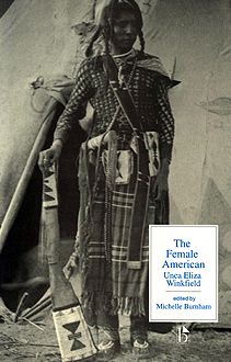 The Female American: Or, the Adventures of Unca Eliza Winkfield