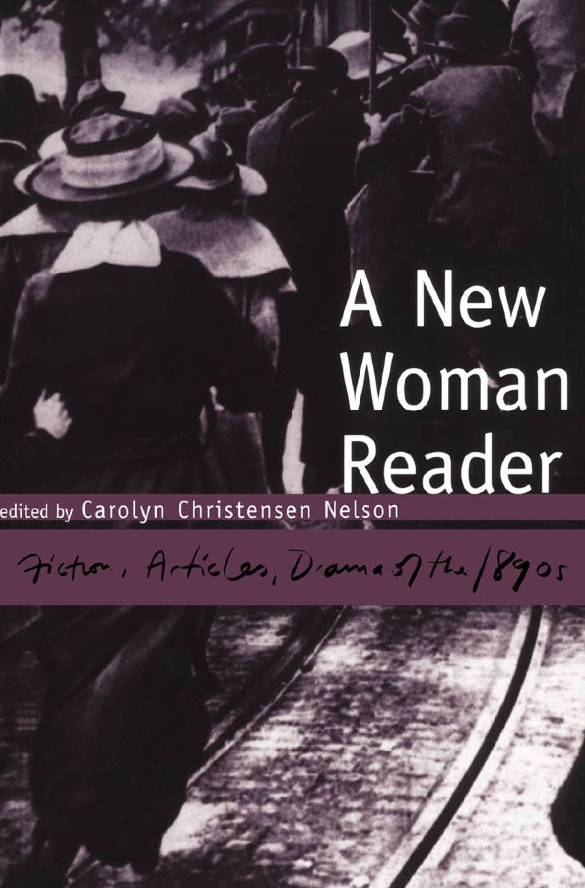 A New Woman Reader: Fiction, Articles and Drama of the 1890's