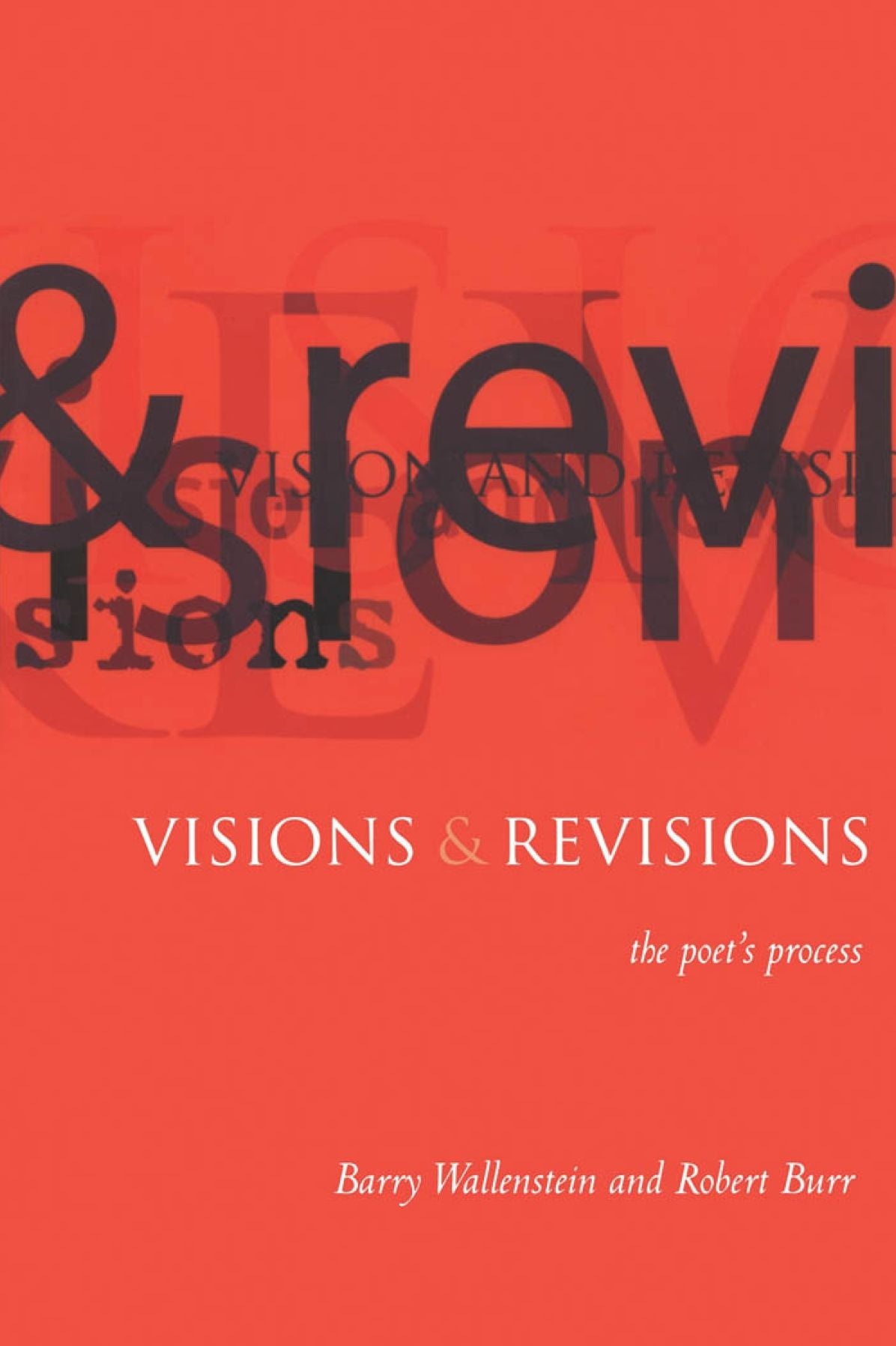 Visions and Revisions : The Poet's Process