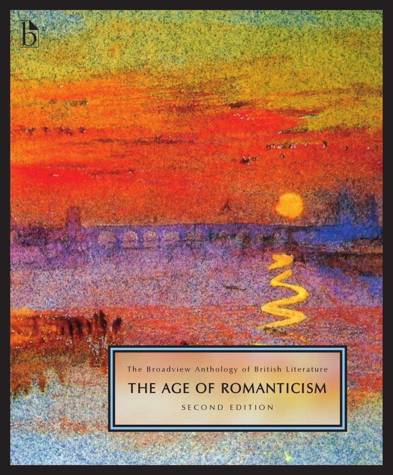 The Broadview Anthology of British Literature : The Age of Romanticism