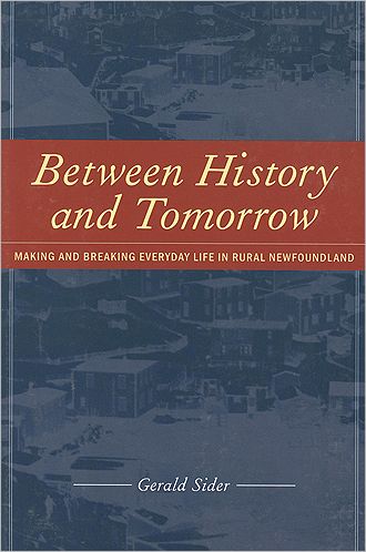 Between History and Tomorrow: Making and Breaking Everyday Life in Newfoundland
