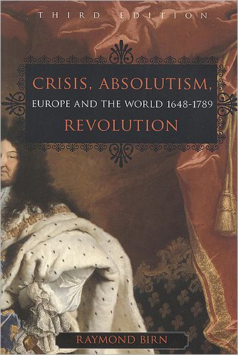 Crisis, Absolutism, Revolution: Europe and the World, 1648-1789
