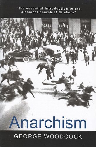 Anarchism: A History of Libertarian Ideas and Movements