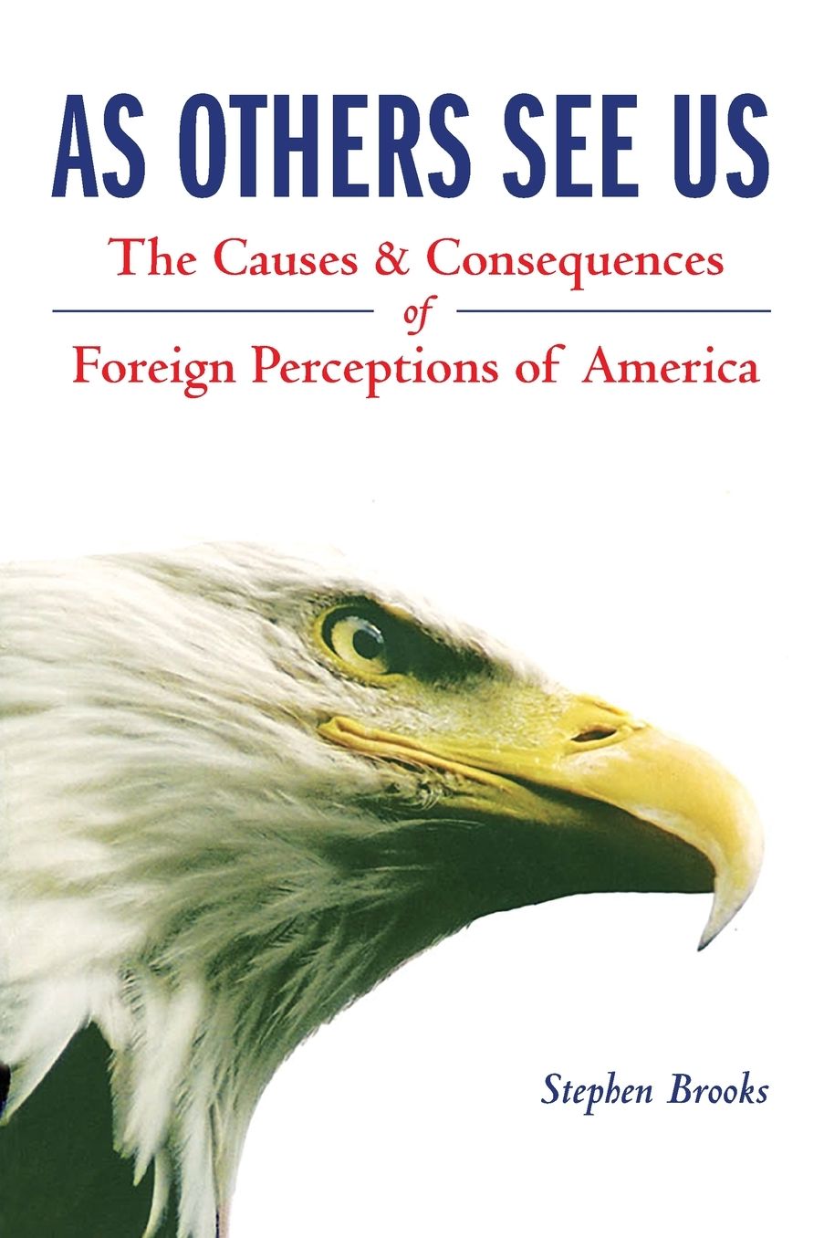 As Others See Us: Causes and Consequences of Foreign Perceptions of America