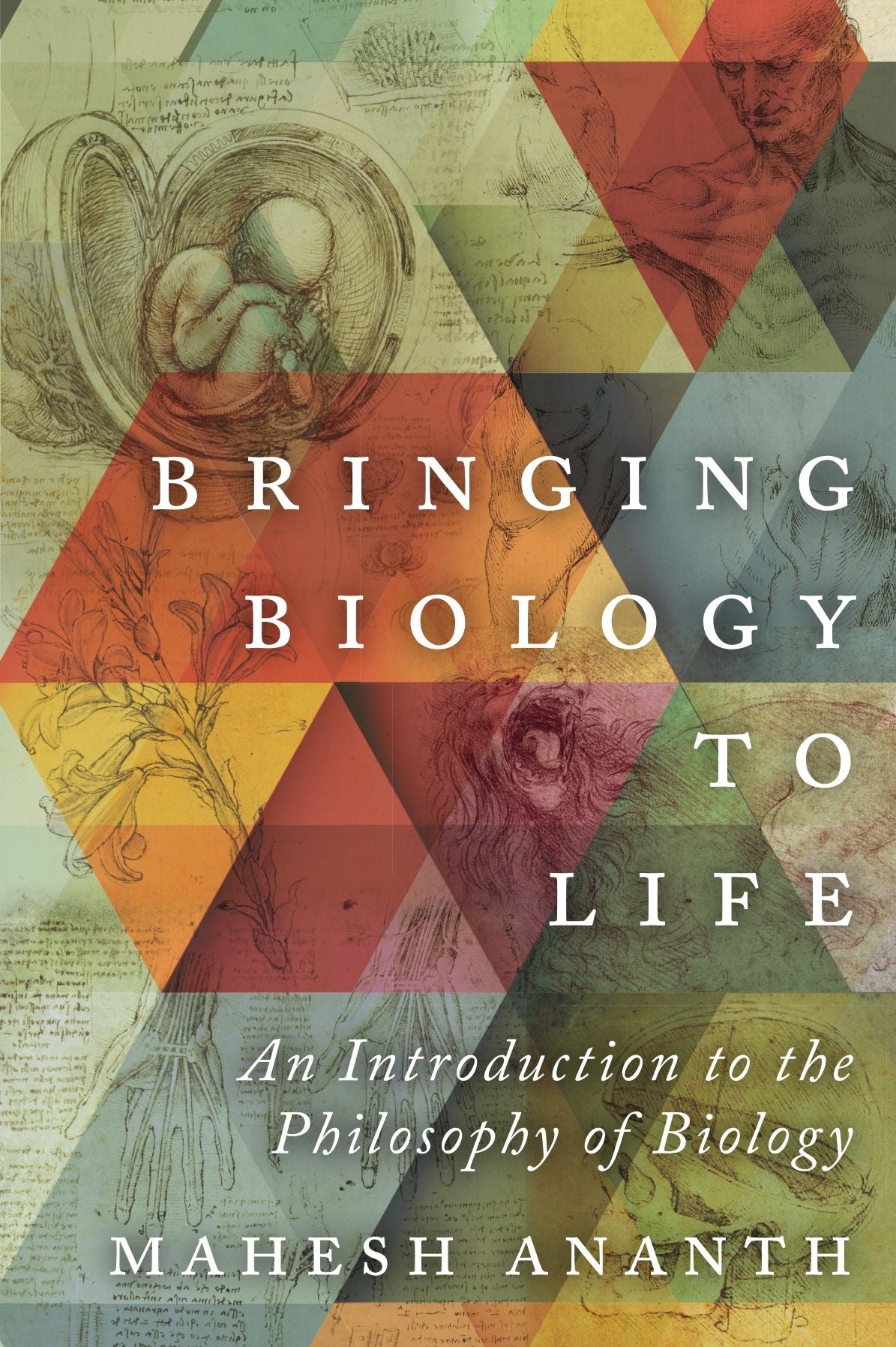 Bringing Biology to Life : An Introduction to the Philosophy of Biology