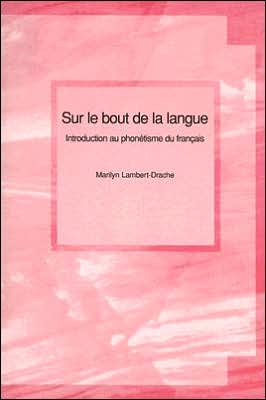 Sur le Bout de la Langue: Introduction au Phonetisme du Francais