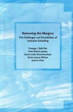 Removing the Margins: The Challenges and Possibilities of Inclusive Schooling