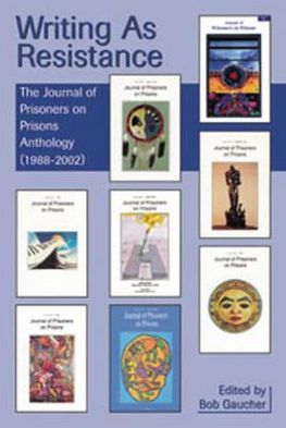 Writing As Resistance: The Journal of Prisoners on Prisons Anthology (1988-2002)