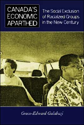 Canada's Economic Apartheid: The Social Exclusion of Racialized Groups in the New Century