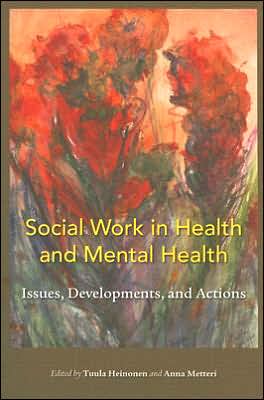 Social Work in Health and Mental Health: Issues, Developments, and Actions