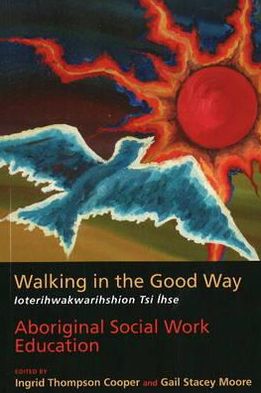 Walking in the Good Way : Aboriginal Social Work Education