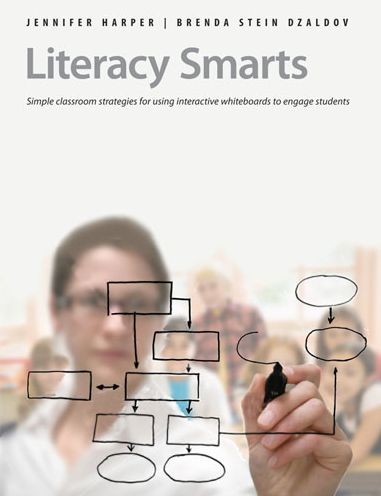 Literacy Smarts: Simple Classroom Strategies for Using Interactive Whiteboards to Engage Students