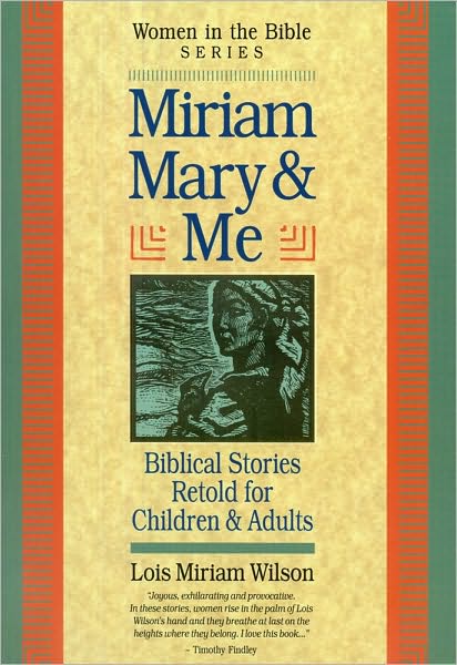 Miriam Mary and Me: Women in the Bible