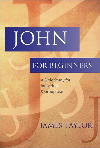 John for Beginners: A Bible Study for Individuals & Group Use