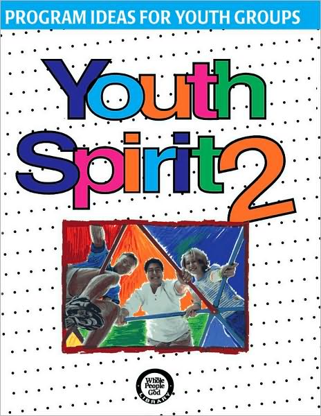 Youth Spirit 2: More Program Ideas for Youth Groups