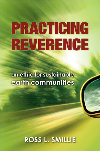 Practicing Reverence: An Ethic for Sustainable Earth Communities