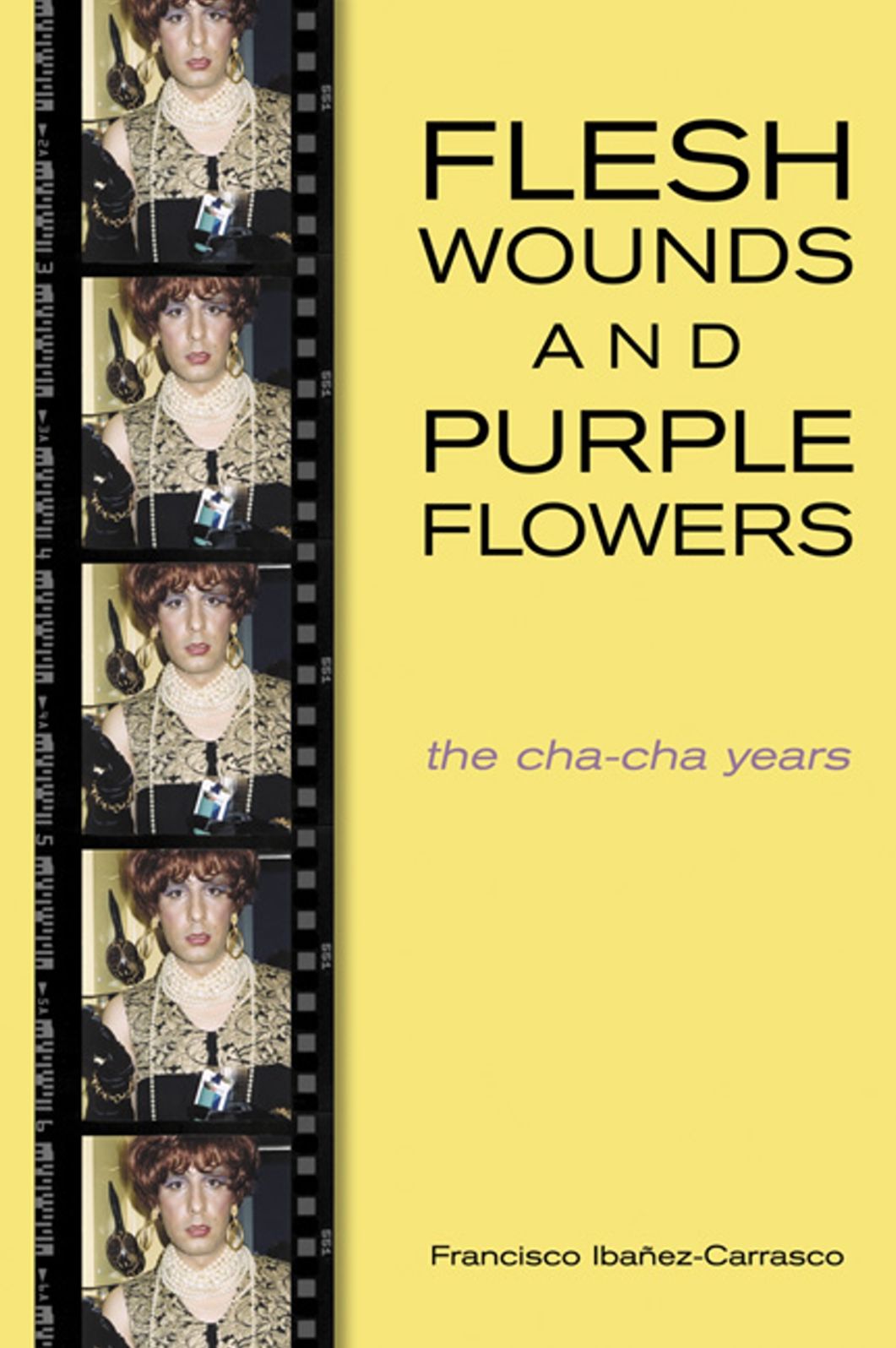 Flesh Wounds and Purple Flowers: The Cha-Cha Years