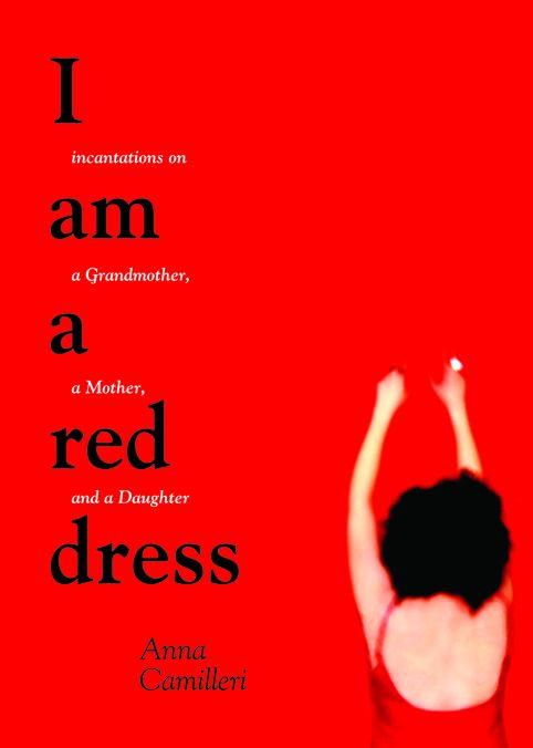 I Am a Red Dress: Incantations on a Grandmother, a Mother, and a Daughter