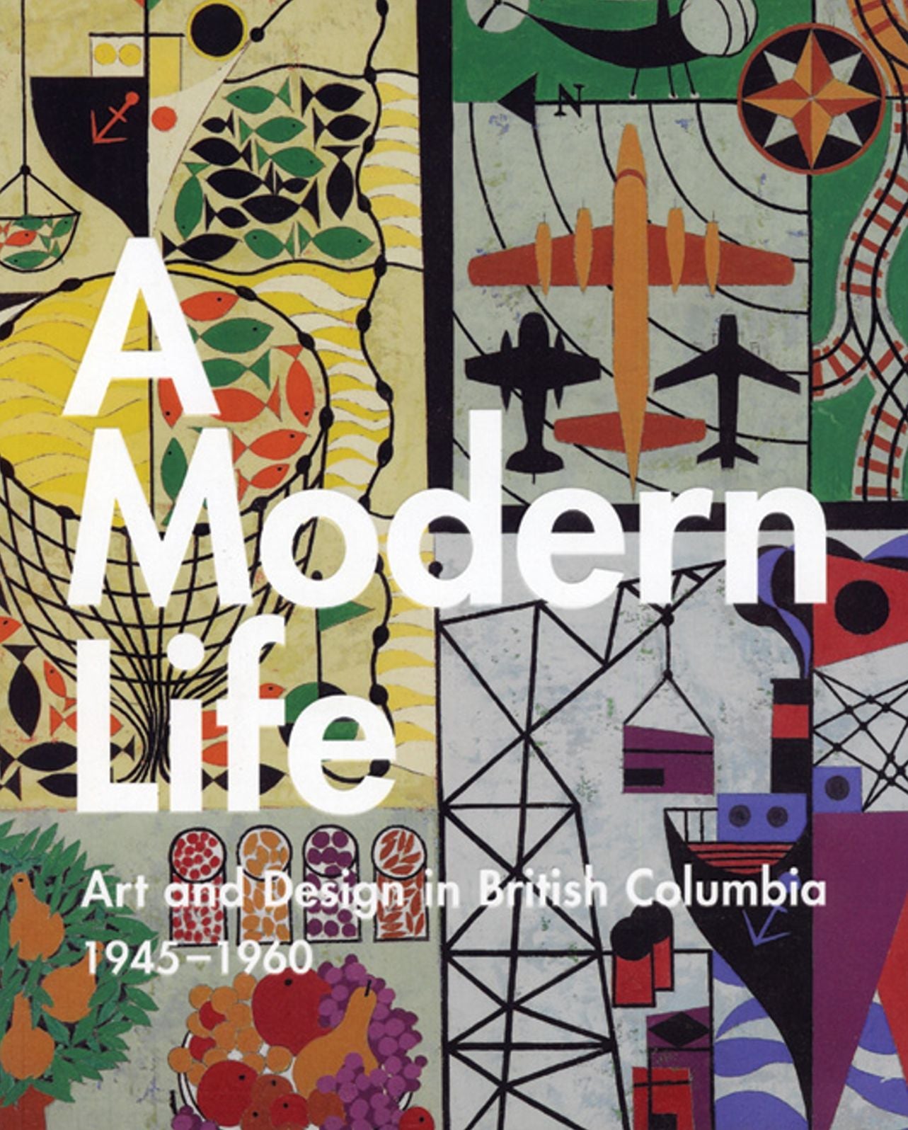 Modern Life: Art and Design in British Columbia, 1945-1960