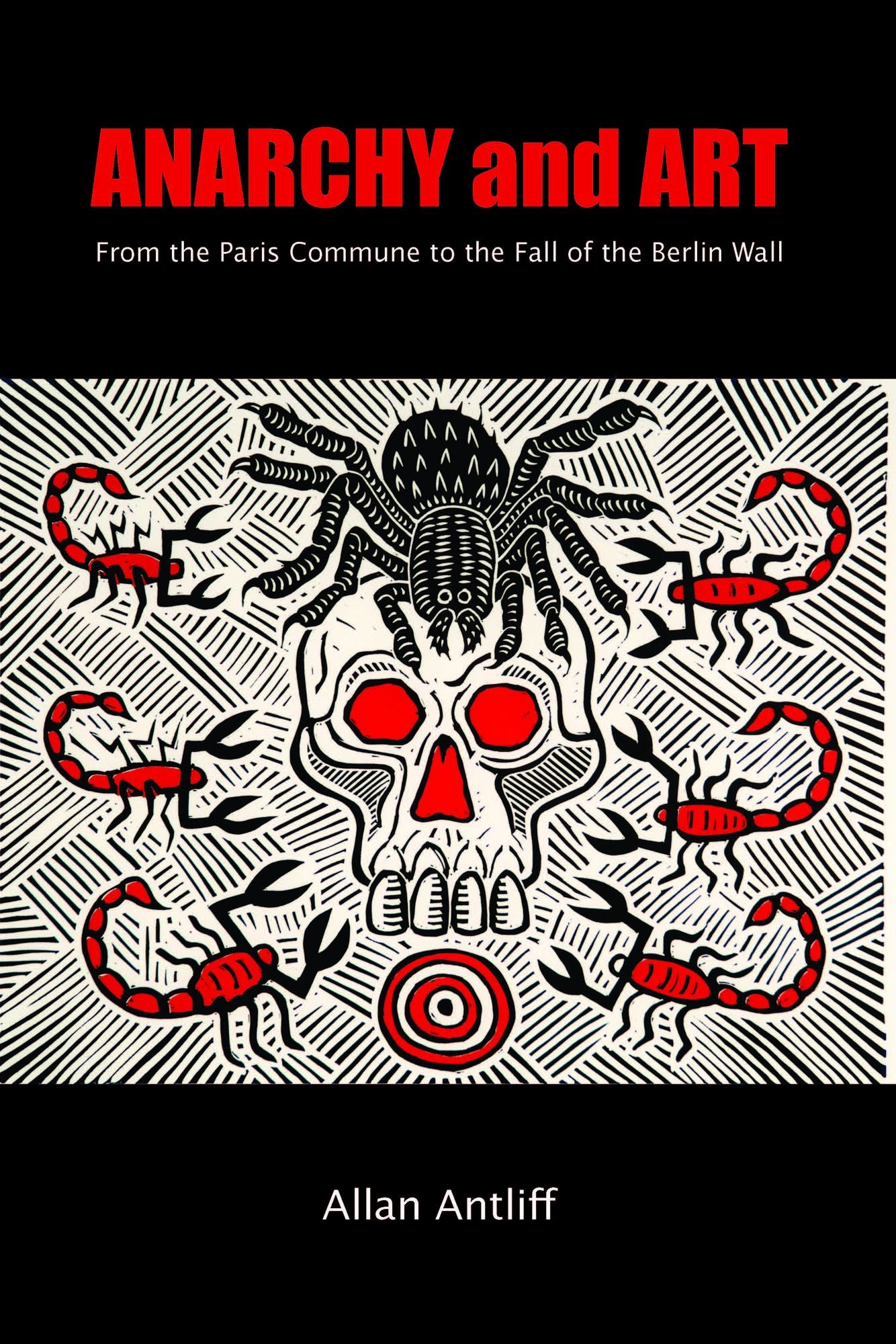 Anarchy and Art: From the Paris Commune to the Fall of the Berlin Wall