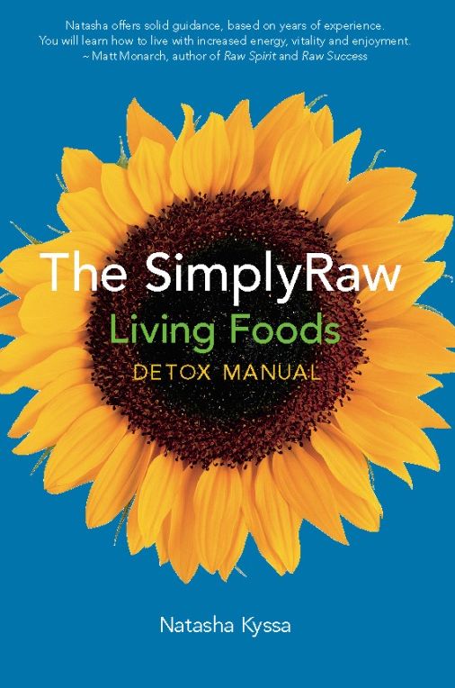 The SimplyRaw Living Foods Detox Manual