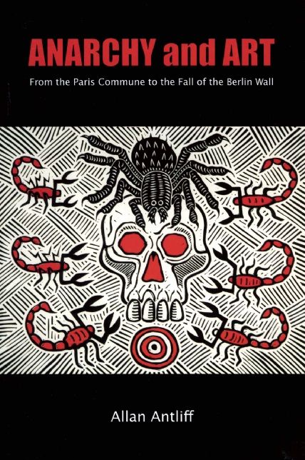 Anarchy and Art: From the Paris Commune to the Fall of the Berlin Wall
