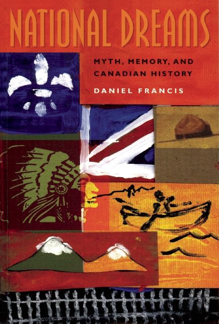 National Dreams: Myth, Memory, and Canadian History