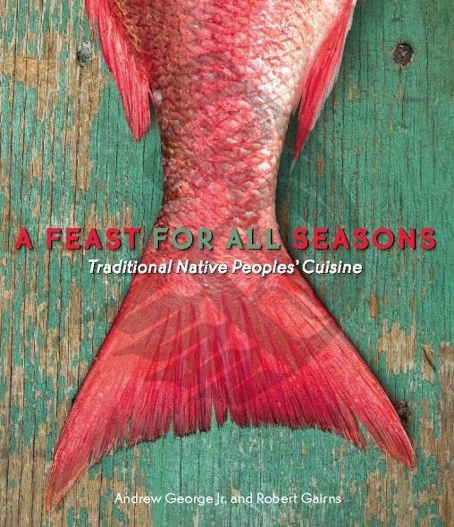 A Feast for All Seasons: Traditional Native Peoples' Cuisine
