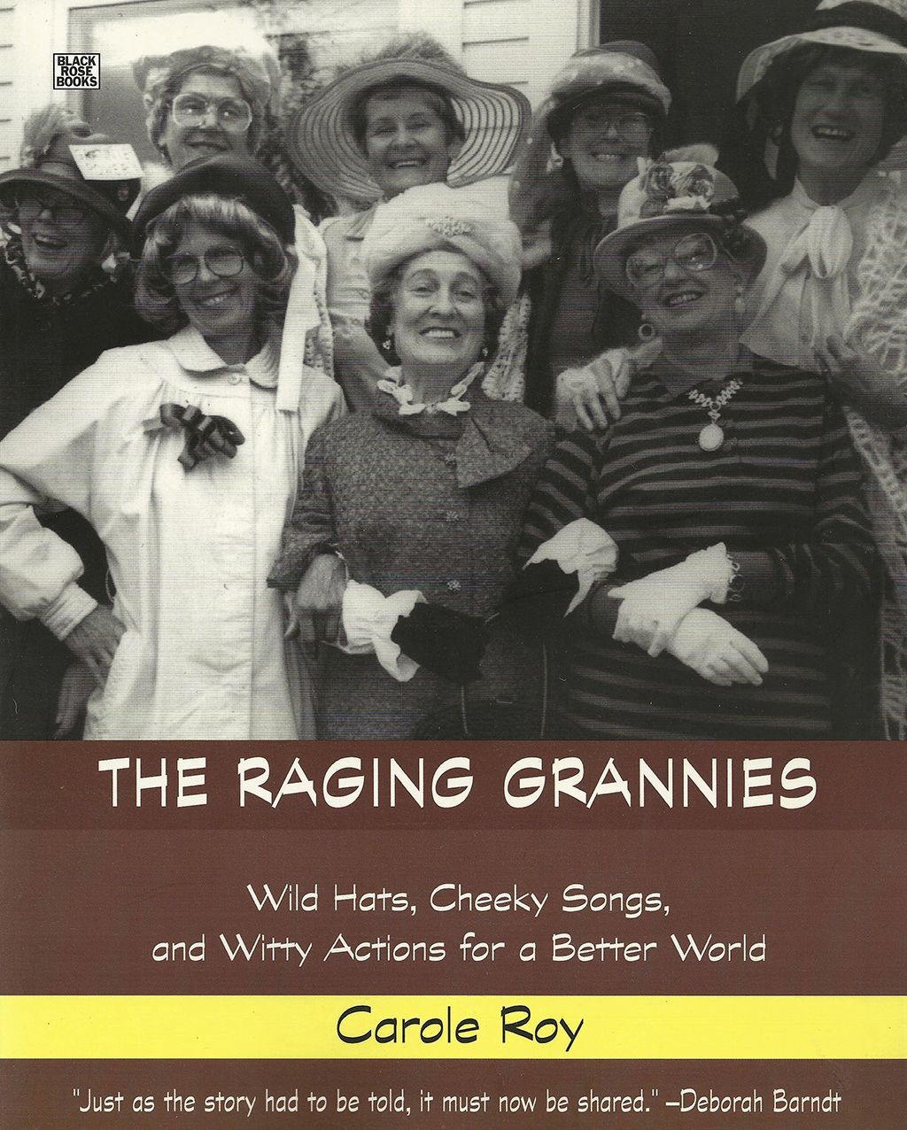 The Raging Grannies: Wild Hats, Cheeky Songs, and Witty Actions for a Better World