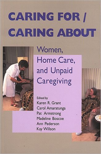 Caring for/Caring About: Women, Home Care, and Unpaid Caregiving