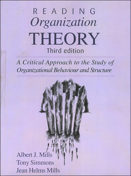 Reading Organization Theory: A Critical Approach to the Study of Organizational Behaviour and Structure