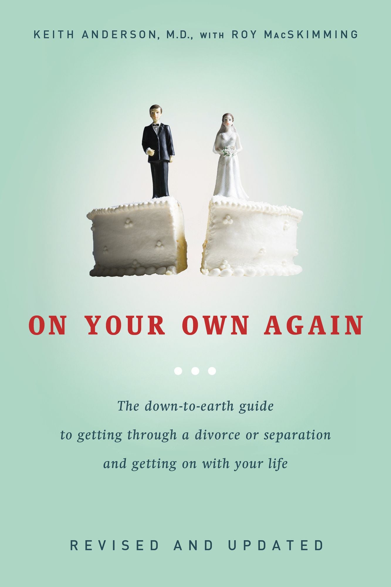 On Your Own Again: The Down-to-Earth Guide to Getting Through a Divorce or Separation and Getting o n with Your Life
