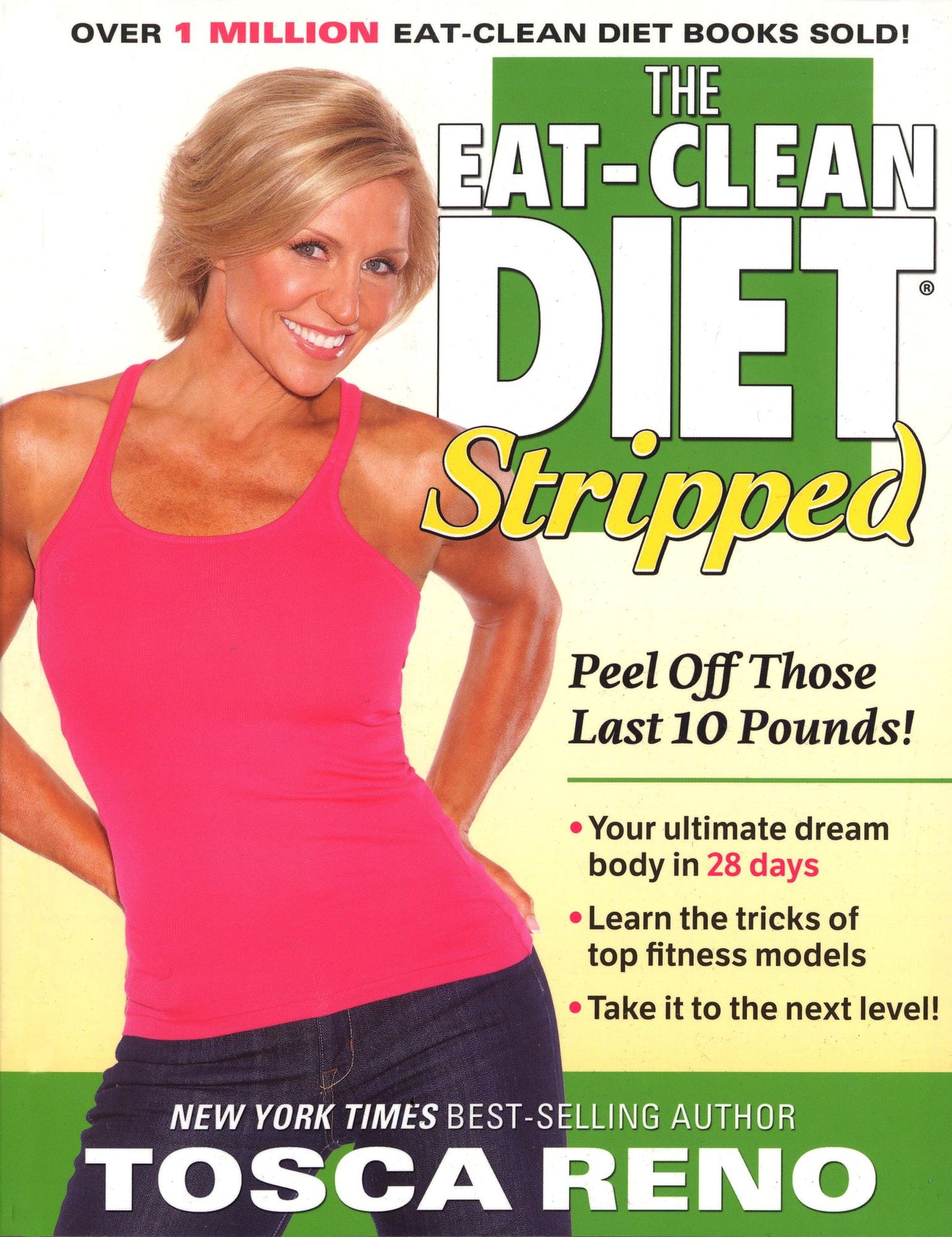 The Eat-Clean Diet Stripped: Peel Off Those Last 10 Pounds!