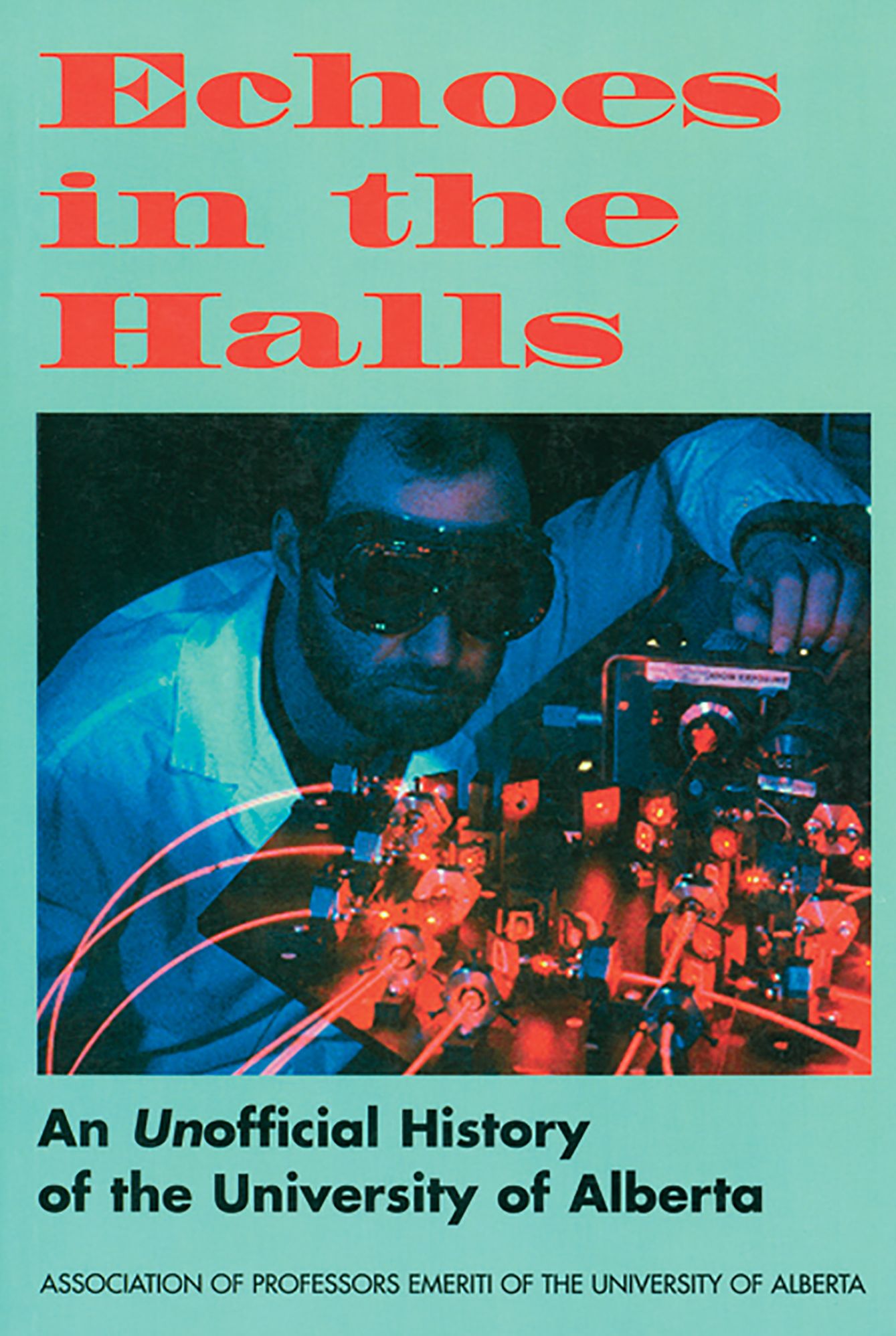 Echoes in the Halls: An Unofficial History of the University of Alberta
