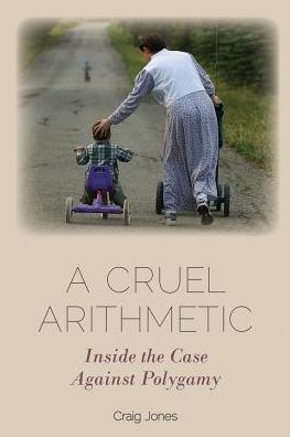 A Cruel Arithmetic: Inside the Case Against Polygamy