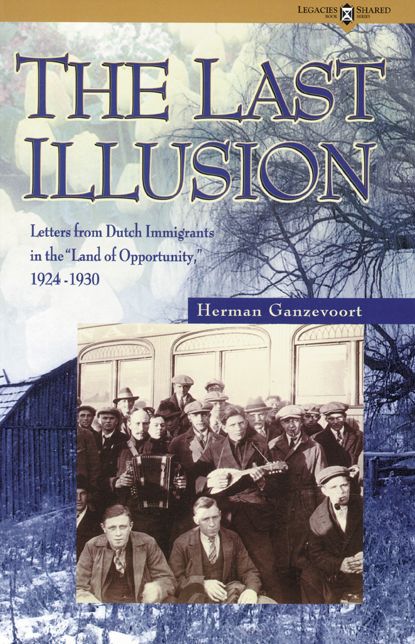 The Last Illusion: Letters from Dutch Immigrants in the Land of Opportunity, 1924-1930