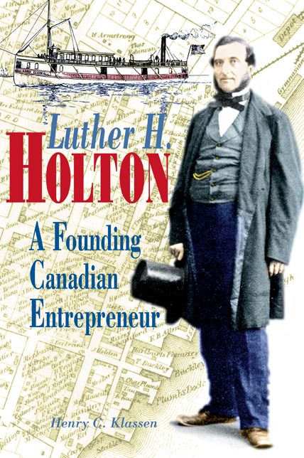 Luther H. Holton: A Founding Canadian Entrepreneur